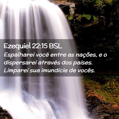 Picture 02 - Ezequiel 22:15 BSL - Espalharei você entre as nações, e o - Bible Verse Picture