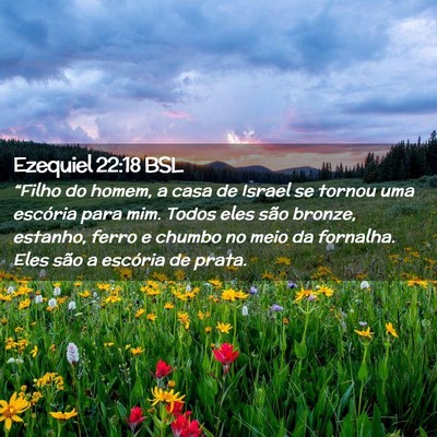 Picture 02 - Ezequiel 22:18 BSL - “Filho do homem, a casa de Israel se tornou uma - Bible Verse Picture