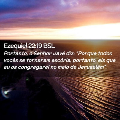 Picture 02 - Ezequiel 22:19 BSL - Portanto, o Senhor Javé diz: “Porque todos - Bible Verse Picture