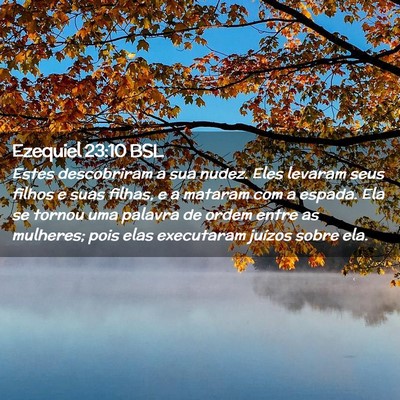 Picture 02 - Ezequiel 23:10 BSL - Estes descobriram a sua nudez. Eles levaram seus - Bible Verse Picture