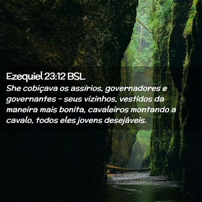 Picture 02 - Ezequiel 23:12 BSL - She cobiçava os assírios, governadores e - Bible Verse Picture