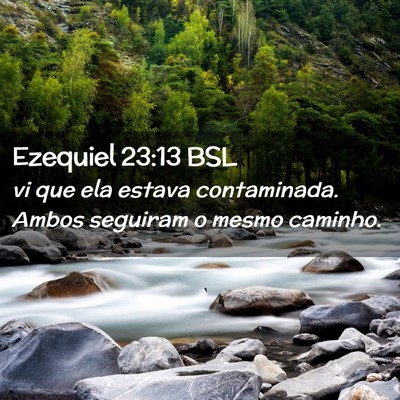 Picture 02 - Ezequiel 23:13 BSL - vi que ela estava contaminada. Ambos seguiram o - Bible Verse Picture