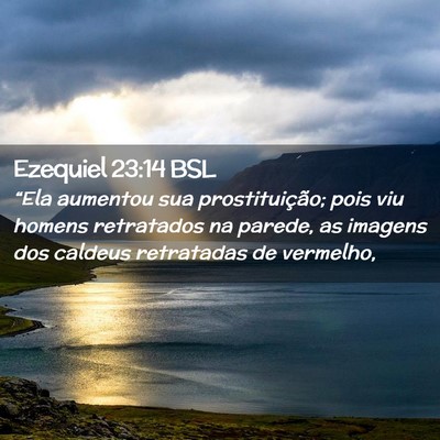 Picture 02 - Ezequiel 23:14 BSL - “Ela aumentou sua prostituição; pois viu - Bible Verse Picture