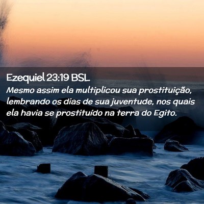 Picture 02 - Ezequiel 23:19 BSL - Mesmo assim ela multiplicou sua prostituição, - Bible Verse Picture