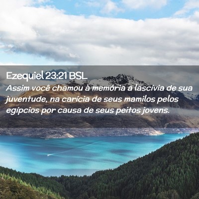 Picture 02 - Ezequiel 23:21 BSL - Assim você chamou à memória a lascívia de sua - Bible Verse Picture