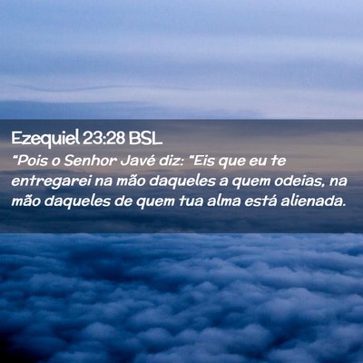 Picture 02 - Ezequiel 23:28 BSL - “Pois o Senhor Javé diz: “Eis que eu te - Bible Verse Picture