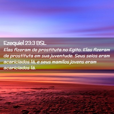 Picture 02 - Ezequiel 23:3 BSL - Elas fizeram de prostituta no Egito. Elas fizeram - Bible Verse Picture