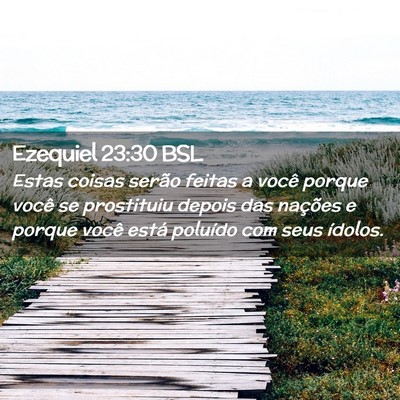 Picture 02 - Ezequiel 23:30 BSL - Estas coisas serão feitas a você porque você - Bible Verse Picture