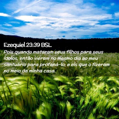 Picture 02 - Ezequiel 23:39 BSL - Pois quando mataram seus filhos para seus - Bible Verse Picture