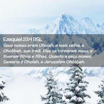 Picture 02 - Ezequiel 23:4 BSL - Seus nomes eram Oholah, a mais velha, e Oholibah, - Bible Verse Picture