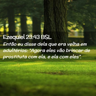 Picture 02 - Ezequiel 23:43 BSL - Então eu disse dela que era velha em - Bible Verse Picture