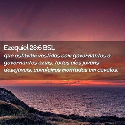 Picture 02 - Ezequiel 23:6 BSL - que estavam vestidos com governantes e - Bible Verse Picture