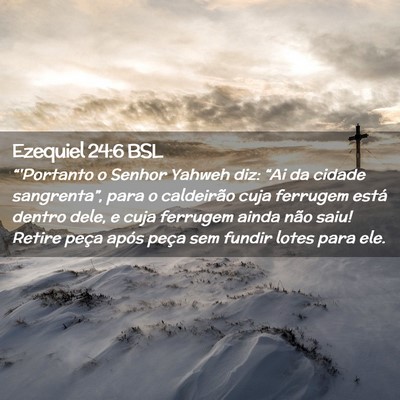 Picture 02 - Ezequiel 24:6 BSL - “'Portanto o Senhor Yahweh diz: “Ai da cidade - Bible Verse Picture