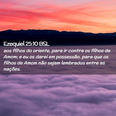 Picture 02 - Ezequiel 25:10 BSL - aos filhos do oriente, para ir contra os filhos - Bible Verse Picture
