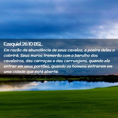 Picture 02 - Ezequiel 26:10 BSL - Em razão da abundância de seus cavalos, a - Bible Verse Picture