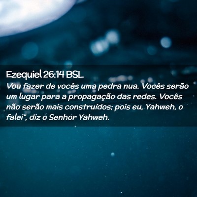 Picture 02 - Ezequiel 26:14 BSL - Vou fazer de vocês uma pedra nua. Vocês serão - Bible Verse Picture