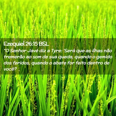 Picture 02 - Ezequiel 26:15 BSL - “O Senhor Javé diz a Tyre: 'Será que as ilhas - Bible Verse Picture