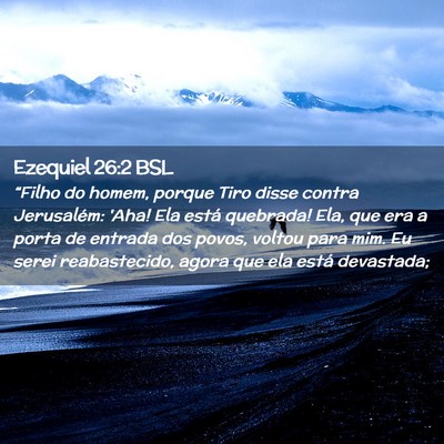 Picture 02 - Ezequiel 26:2 BSL - “Filho do homem, porque Tiro disse contra - Bible Verse Picture