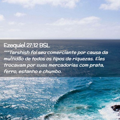 Picture 02 - Ezequiel 27:12 BSL - “““Tarshish foi seu comerciante por causa - Bible Verse Picture