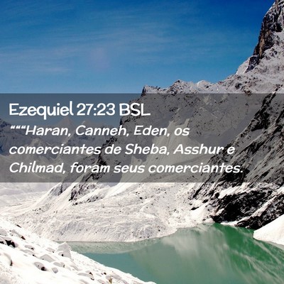 Picture 02 - Ezequiel 27:23 BSL - “““Haran, Canneh, Eden, os comerciantes de - Bible Verse Picture