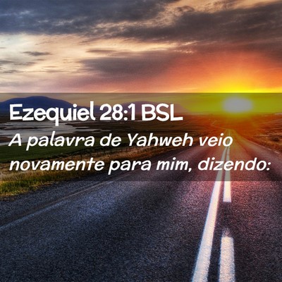 Picture 02 - Ezequiel 28:1 BSL - A palavra de Yahweh veio novamente para mim, - Bible Verse Picture