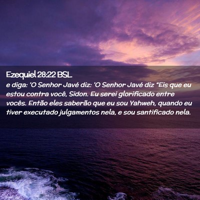 Picture 02 - Ezequiel 28:22 BSL - e diga: 'O Senhor Javé diz: 'O Senhor Javé diz - Bible Verse Picture