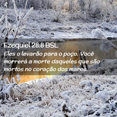Picture 02 - Ezequiel 28:8 BSL - Eles o levarão para o poço. Você morrerá a - Bible Verse Picture