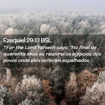 Picture 02 - Ezequiel 29:13 BSL - “'For the Lord Yahweh says: “No final de - Bible Verse Picture