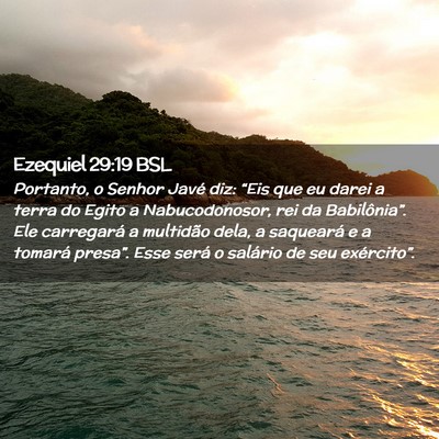 Picture 02 - Ezequiel 29:19 BSL - Portanto, o Senhor Javé diz: “Eis que eu darei - Bible Verse Picture
