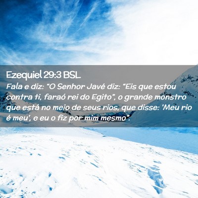 Picture 02 - Ezequiel 29:3 BSL - Fala e diz: “O Senhor Javé diz: “Eis que - Bible Verse Picture
