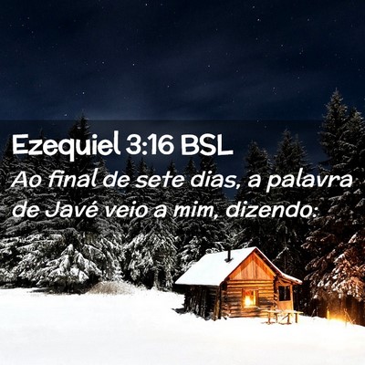 Picture 02 - Ezequiel 3:16 BSL - Ao final de sete dias, a palavra de Javé veio a - Bible Verse Picture
