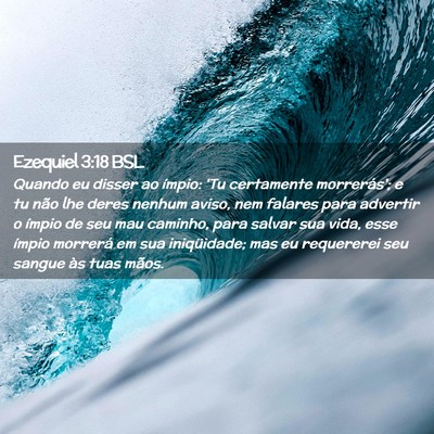 Picture 02 - Ezequiel 3:18 BSL - Quando eu disser ao ímpio: 'Tu certamente - Bible Verse Picture