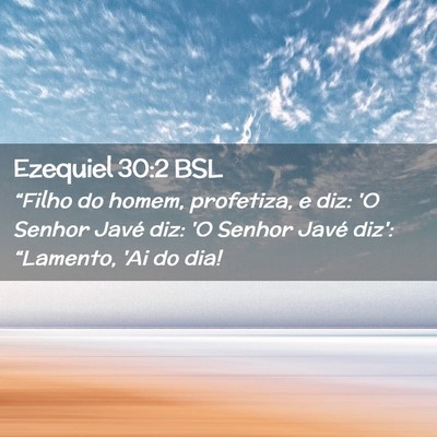 Picture 02 - Ezequiel 30:2 BSL - “Filho do homem, profetiza, e diz: 'O Senhor - Bible Verse Picture