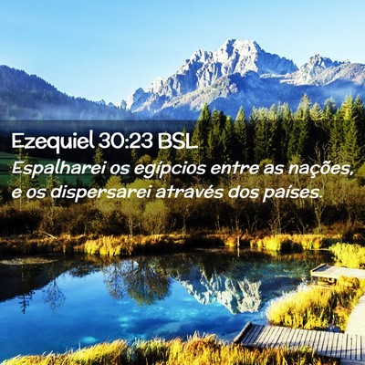Picture 02 - Ezequiel 30:23 BSL - Espalharei os egípcios entre as nações, e os - Bible Verse Picture