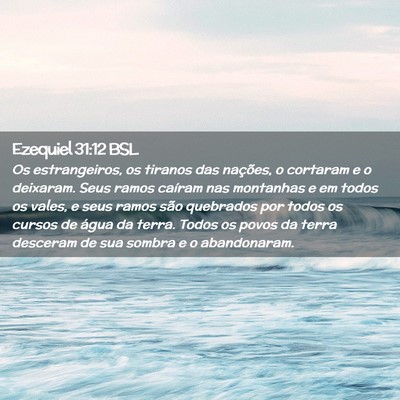Picture 02 - Ezequiel 31:12 BSL - Os estrangeiros, os tiranos das nações, o - Bible Verse Picture
