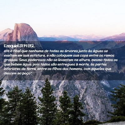 Picture 02 - Ezequiel 31:14 BSL - até o final que nenhuma de todas as árvores - Bible Verse Picture