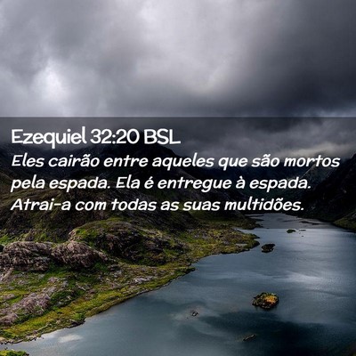 Picture 02 - Ezequiel 32:20 BSL - Eles cairão entre aqueles que são mortos pela - Bible Verse Picture