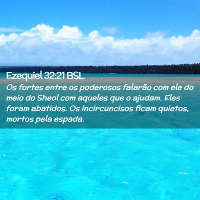 Picture 02 - Ezequiel 32:21 BSL - Os fortes entre os poderosos falarão com ele do - Bible Verse Picture