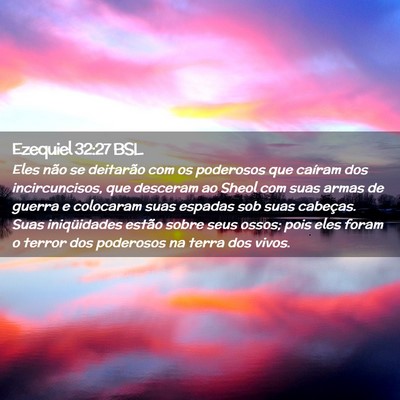 Picture 02 - Ezequiel 32:27 BSL - Eles não se deitarão com os poderosos que - Bible Verse Picture