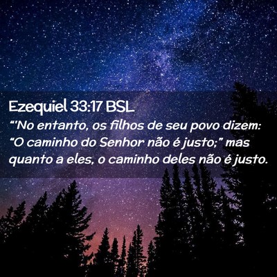 Picture 02 - Ezequiel 33:17 BSL - “'No entanto, os filhos de seu povo dizem: “O - Bible Verse Picture
