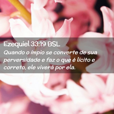 Picture 02 - Ezequiel 33:19 BSL - Quando o ímpio se converte de sua perversidade e - Bible Verse Picture