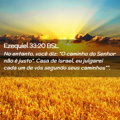Picture 02 - Ezequiel 33:20 BSL - No entanto, você diz: “O caminho do Senhor - Bible Verse Picture