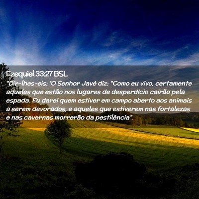 Picture 02 - Ezequiel 33:27 BSL - “Dir-lhes-eis: 'O Senhor Javé diz: “Como eu - Bible Verse Picture