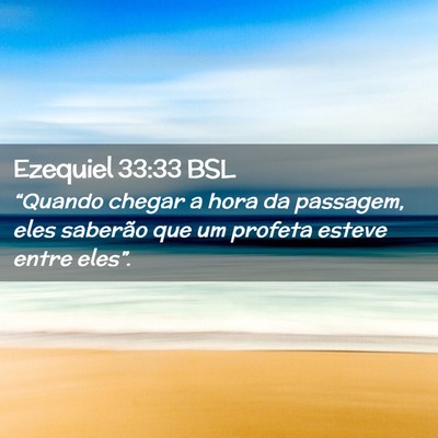 Picture 02 - Ezequiel 33:33 BSL - “Quando chegar a hora da passagem, eles - Bible Verse Picture