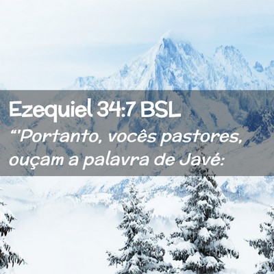 Picture 02 - Ezequiel 34:7 BSL - “'Portanto, vocês pastores, ouçam a palavra - Bible Verse Picture