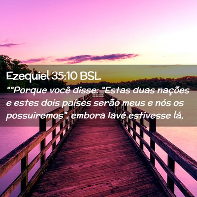 Picture 02 - Ezequiel 35:10 BSL - ““Porque você disse: “Estas duas nações - Bible Verse Picture