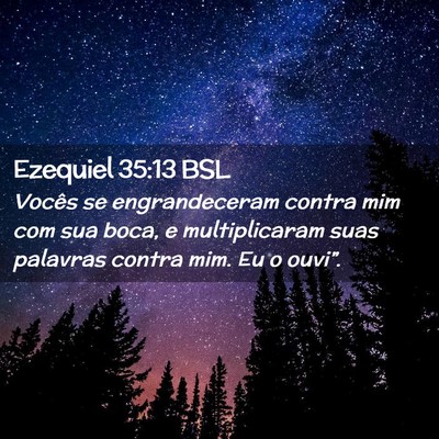 Picture 02 - Ezequiel 35:13 BSL - Vocês se engrandeceram contra mim com sua boca, - Bible Verse Picture
