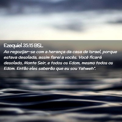 Picture 02 - Ezequiel 35:15 BSL - Ao regozijar-se com a herança da casa de Israel, - Bible Verse Picture