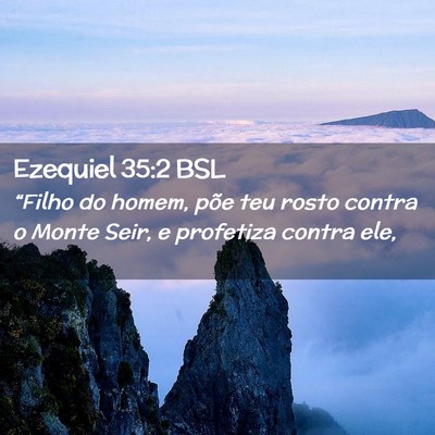 Picture 02 - Ezequiel 35:2 BSL - “Filho do homem, põe teu rosto contra o Monte - Bible Verse Picture