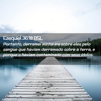 Picture 02 - Ezequiel 36:18 BSL - Portanto, derramei minha ira sobre eles pelo - Bible Verse Picture